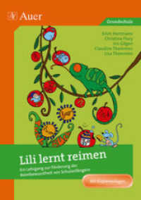 Lili lernt reimen : Ein Lehrgang zur Förderung der Reimbewusstheit von Schulanfängern. Mit Kopiervorlagen. Grundschule （2009. 128 S. m. Illustr. 297 mm）