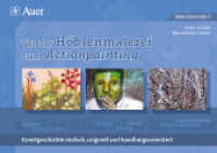 Von der Höhlenmalerei zum Actionpainting : Kunstgeschichte einfach, originell und handlungsorientiert (5. bis 13. Klasse) （2010. 120 S. m. meist farb. Abb. 297 mm）