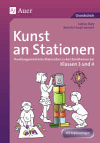 Kunst an Stationen, Klassen 3/4 : Handlungsorientierte Materialien zu den Kernthemen der Klasse 3 und 4. Mit Kopiervorlagen. Grundschule (Stationentraining Grundschule Kunst/TG/Werken) （2. Aufl. 2017. 88 S. 297 mm）