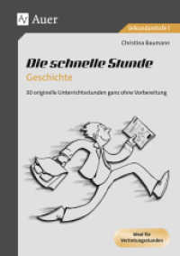 Die schnelle Stunde Geschichte : 30 originelle Unterrichtsideen ganz ohne Vorbereitung. Ideal für Vertretungsstunden. Sekundarstufe I (Die schnelle Stunde Sekundarstufe) （4. Aufl. 2024. 60 S. m. Abb. 297 mm）