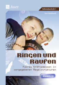 Ringen und Raufen : Faires Kr&auml;ftemessen in vorgegebenen Regelstrukturen. Klasse 5-10. Sekundarstufe I （2. Aufl. 2018. 64 S. 236 mm）
