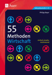 55 Methoden Wirtschaft : einfach, kreativ, motivierend. Sekundarstufe I + II (55 Methoden) （5. Aufl. 2021. 64 S. m. Abb. 235 mm）