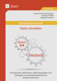 Kompetenzerwerb Texte schreiben, Klasse 3/4 : Praxisband zu Methoden, Arbeitstechniken und Strategien im kompetenzorientierten Deutschunterricht. Grundschule (Kompetenzerwerb Grundschule) （2014. 96 S. m. Abb. 297 mm）