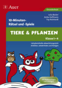 10-Minuten-Rätsel und -Spiele Tiere & Pflanzen, Klasse 1-4 : Lehrplaninhalte im Sachunterricht abwechslungs reich einleiten, wiederholen und festigen. Mit Kopiervorlagen und Lösungen. Grundschule (10-Minuten-Rätsel und -Spiele) （2014. 48 S. m. Abb. 297 mm）