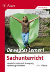 Bewegtes Lernen Sachunterricht : Inhalte in und durch Bewegung nachhaltig verankern. 1.-4. Klasse Grundschule (Bewegtes Lernen! Grundschule) （2014. 60 S. m. Abb. 234 mm）