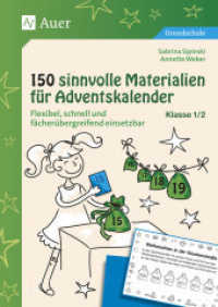 150 sinnvolle Materialien für Adventskalender, Klasse 1/2 : Flexibel, schnell und fächerübergreifend einsetzbar. Grundschule （2015. 72 S. m. Abb. 297 mm）