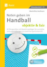 Noten geben im Handball - objektiv & fair, m. 1 CD-ROM : 16 Übungsreihen mit Bewertungsbögen für normative Leistungserhebungen im modernen Sportunterricht (5. bis 13. Klasse). Mit veränderbaren Bewertungsbögen. Sekundarstufe （2017. 56 S. 236 mm）