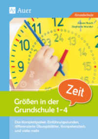 Größen in der Grundschule 1-4, Zeit : Das Komplettpaket: Einführungsstunden, differenzierte Übungsblätter, Kompetenztests & vieles mehr (1. bis 4. Klasse) (Größen in der Grundschule 1-4) （2019. 88 S. 297 mm）