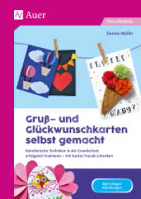 Gruß- und Glückwunschkarten selbst gemacht : Künstlerische Techniken in der Grundschule erfolgreich trainieren - mit Karten Freude schenken (1. bis 4. Klasse) （2019. 80 S. m. farb. Abb. 296 mm）