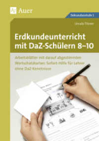 Erdkundeunterricht mit DaZ-Schülern 8-10 : Arbeitsblätter mit darauf abgestimmten Wortschatz- karten Sofort-Hilfe für Lehrer ohne DaZ-Kenntniss (8. bis 10. Klasse). Sekundarstufe I (Unterricht mit DaZ-Schülern Sekundarstufe) （2018. 104 S. 296 mm）