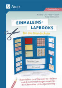 Einmaleins-Lapbooks für die Grundschule : Materialien zum Üben der 1x1-Reihen und ihrer Umke hrungen sowie für die alternative Leistungsmessung (2. bis 4. Klasse) (Lapbooks gestalten Grundschule) （2024. 104 S. 297 mm）