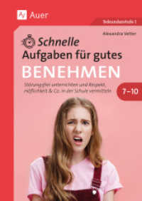 Schnelle Aufgaben für gutes Benehmen 7-10 : Störungsfrei unterrichten und Respekt, Höflichkeit & Co. in der Schule vermitteln (7. bis 10. Klasse) （2023. 96 S. 297 mm）