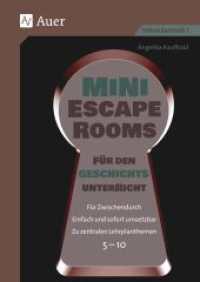 Mini-Escape Rooms für den Geschichtsunterricht : Für Zwischendurch. Einfach und sofort umsetzbar. Zu zentralen Lehrplanthemen. 5-10 (5. bis 10. Klasse) (Escape Rooms Sekundarstufe) （2024. 88 S.）