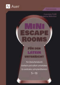 Mini-Escape Rooms für den Lateinunterricht : Für Zwischendurch. Einfach und sofort umsetzbar. Zu zentralen Lehrplanthemen. 5-13 (5. bis 13. Klasse) (Escape Rooms Sekundarstufe) （2023. 88 S. 296 mm）