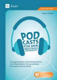 Podcasts für den Deutschunterricht 5-10 : 8 ausgearbeitete Unterrichtseinheiten mit Arbeits blättern für das einfache & komplexe Hörverstehen (5. bis 10. Klasse) （2024. 80 S.）