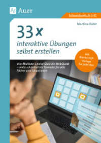 33 x interaktive &Uuml;bungen selbst erstellen : Von Multiple-Choice-Quiz bis WebQuest - untersch iedlichste Formate f&uuml;r alle F&auml;cher und Situationen (5. bis 13. Klasse) (33 Ideen Digitale Medien) （2025. 80 S. 297 mm）
