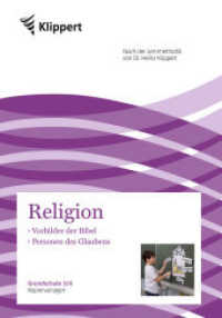 Religion 3/4, Vorbilder der Bibel - Personen des Glaubens : Grundschule. Kopiervorlagen (3. und 4. Klasse). Nach der Lernmethodik von Dr. Heinz Klippert (Klippert Grundschule) （2015. 80 S. m. Illustr. 297 mm）