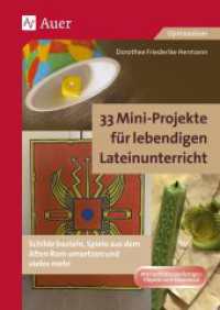 33 Mini-Projekte f&uuml;r lebendigen Lateinunterricht : Schilde basteln, Spiele aus dem Alten Rom umsetzen und vieles mehr (5. bis 13. Klasse)