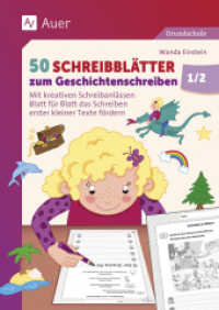 50 Schreibbl&auml;tter zum Geschichtenschreiben 1/2 : Mit kreativen Schreibanl&auml;ssen Blatt f&uuml;r Blatt das Schreiben erster kleiner Texte f&ouml;rdern (1. und 2. Klasse) （2025. 56 S. 207 x 297 mm）
