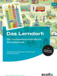 Das LERNDORF: Die kompetenzorientierte Grundschule : Individuelle Lernwege planen, dokumentieren und kommunizieren (1. bis 4. Klasse) (Das LERNDORF) （4. Aufl. 2023. 64 S. 298 mm）