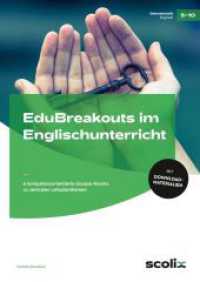EduBreakouts im Englischunterricht : 6 kompetenzorientierte Escape-Rooms zu zentralen Lehrplanthemen (5. bis 10. Klasse) （2022. 48 S. 297 mm）