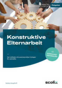 Konstruktive Elternarbeit : Der Leitfaden mit praxiserprobten Vorlagen für Lehrkräfte (1. bis 10. Klasse) （2023. 60 S. 241 mm）