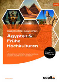 Geschichte begreifen: &Auml;gypten & Fr&uuml;he Hochkulturen : Lehrplanthemen in Einfacher Sprache handlungs orientiert und differenziert unterrichten (5. und 6. Klasse) （2024. 79 S. 297 mm）