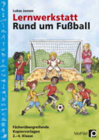 Lernwerkstatt: Rund um Fußball : (2. bis 4. Klasse) (Edition MoPäd) （2. Aufl. 2016. 100 S. m. zahlr. Illustr. 297 mm）