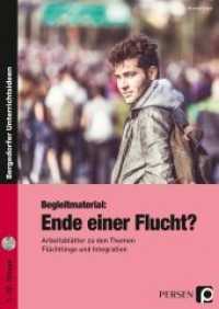 Begleitmaterial: Ende einer Flucht?, m. 1 CD-ROM : Arbeitsblätter zu den Themen Flüchtlinge und Integration (7. bis 10. Klasse) (Bergedorfer® Unterrichtsideen) （2017. 24 S. 297 mm）