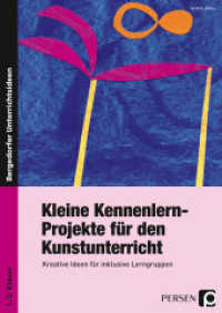 Kleine Kennenlern-Projekte für den Kunstunterricht : Kreative Ideen für inklusive Lerngruppen (1. und 2. Klasse) (Bergedorfer® Unterrichtsideen) （2016. 67 S. m. farb. Abb. 297 mm）
