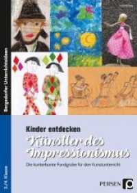 Kinder entdecken Künstler des Impressionismus : Die kunterbunte Fundgrube für den Kunstunterricht (3. und 4. Klasse) (Kinder entdecken Künstler) （2018. 86 S. 296 mm）