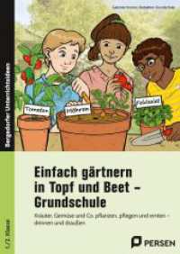Einfach gärtnern in Topf und Beet - Grundschule : Kräuter, Gemüse und Co. pflanzen, pflegen und ernt en - drinnen und draußen (1. und 2. Klasse) （2023. 80 S. 297 mm）
