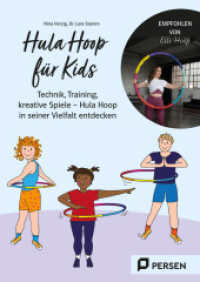 Hula Hoop f&uuml;r Kids : Technik, Training, kreative Spiele - Hula Hoop in seiner Vielfalt entdecken (1. bis 6. Klasse)