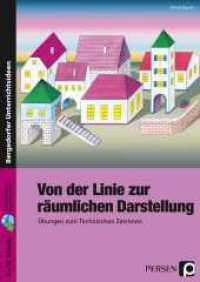 Von der Linie zur räumlichen Darstellung : Übungen zum Technischen Zeichnen (5. bis 10. Klasse) (Bergedorfer® Unterrichtsideen) （5. Aufl. 2024. 72 S. m. Abb. 297 mm）
