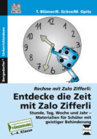 Entdecke die Zeit mit Zalo Zifferli, m. 1 CD-ROM : Stunde, Tag, Woche und Jahr - Materialien für Schüler mit geistiger Behinderung (1. bis 4. Klasse). Sonderpädagogische Förderung 1.-4. Klasse (Rechnen mit Zalo Zifferli) （2013. 84 S. m. Abb. 297 mm）
