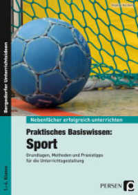 Praktisches Basiswissen: Sport : Grundlagen, Methoden und Praxistipps für die Unterrichtsgestaltung. 1. bis 4. Klasse. Nebenfächer erfolgreich unterrichten (Bergedorfer® Unterrichtsideen) （2015. 76 S. m. Abb. 296 mm）