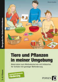 Tiere und Pflanzen in meiner Umgebung : Materialien zum Methodenlernen mit Infokarten f&uuml;r Sch&uuml;ler mit geistiger Behinderung (3. bis 8. Klasse) (Bergedorfer&reg; Unterrichtsideen) （2016. 86 S. m. Abb. 296 mm）