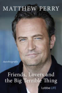 Friends， Lovers and the Big Terrible Thing : Die Autobiografie des FRIENDS-Stars - Deutsche Ausgabe