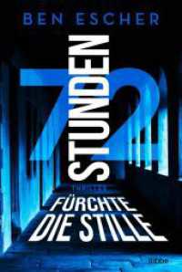 72 Stunden - Fürchte die Stille : Thriller （1. Aufl. 2022. 2022. 368 S. 186 mm）