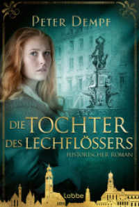 Die Tochter des Lechflößers : Historischer Augsburg-Roman （1. Aufl. 2024. 2024. 464 S. 186 mm）