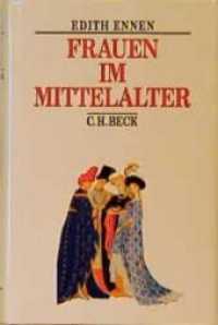 Frauen im Mittelalter (Beck's Historische Bibliothek) （6. Aufl. 1999. 320 S. 24 Abb. auf Taf. 23 cm）