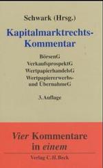 Kapitalmarktrechts-Kommentar : Börsengesetz mit Börsenzulassungsverordnung, Verkaufsprospektgesetz mit Verkaufsprospektverordnung, Wertpapierhandelsgesetz, Wertpapiererwerbs- und Übernahmegesetz （3. Aufl. 2004. XXIX, 1997 S. 23 cm）