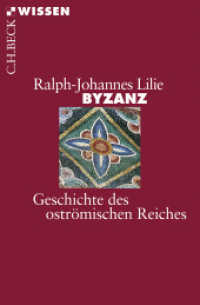 Byzanz : Geschichte des oströmischen Reiches 326-1453 (C.H.BECK Wissen 2085) （6. Aufl. 2014. 128 S. mit 2 Karten. 180 mm）