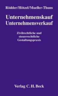 Unternehmenskauf, Unternehmensverkauf : Zivilrechtliche und steuerrechtliche Gestaltungspraxis. Mit zahlr. Gestaltungshinweisen （2003. LVIII, 900 S. 23 cm）