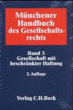 Münchener Handbuch des Gesellschaftsrechts. Bd.3 Gesellschaft mit beschränkter Haftung （2., neubearb. Aufl. 2003. LXXI, 1712 S. 24,5 cm）