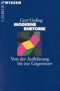 Moderne Rhetorik : Von der Aufklärung bis zur Gegenwart (C.H.BECK Wissen 2134) （2. Aufl. 2009. 135 S. 180 mm）