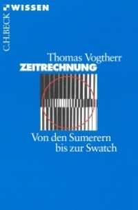 Zeitrechnung : Von den Sumerern bis zur Swatch (C.H.BECK Wissen 2163) （3. Aufl. 2012. 128 S. mit 1 Abbildung und 3 Tabellen. 180 mm）