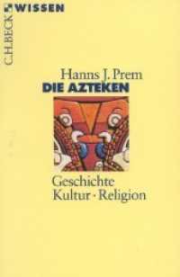 Die Azteken : Geschichte, Kultur, Religion (Beck'sche Reihe 2035) （5. Aufl. 2011. 144 S. mit 4 Abbildungen und 2 Tabellen. 180 mm）