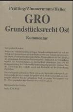GRO, Grundstücksrecht Ost, Kommentar - Mit SachenRBerG, VerkFlBerG, SchuldRAnpG, NutzEV, ErholNutzG, AnpflEigG, MeAnlgG (Gelbe Erläuterungsbücher) [German] （2003. XXXII, 1453 S. 20 cm）