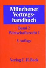 Münchener Vertragshandbuch. Bd.2 Wirtschaftsrecht Bd.1 （5., neubearb. Aufl. 2004. XXV, 1293 S. 25,5 cm）